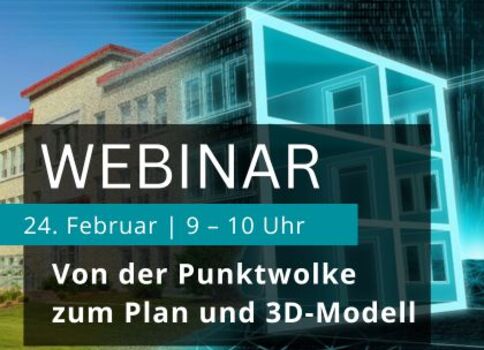 Webinar-Ankündigung: 24. Februar, 9–10 Uhr. Thema: Von der Punktwolke zum Plan und 3D-Modell.