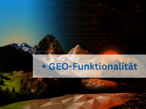 Landschaft mit grünen Wäldern und Tal im Vordergrund, imposante Bergkette im Hintergrund; rechts ein oranges, digitales Netzmuster. In der Bildmitte eine transparente Leiste mit dem Text "+ GEO-Funktionalität".