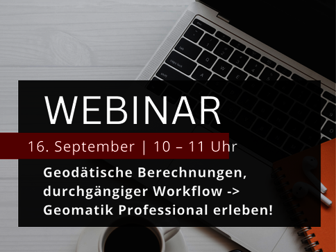 Banner für ein Webinar: Geodätische Berechnungen, durchgängiger Workflow – Geomatik Professional erleben. Termin: 16. September, 10–11 Uhr.