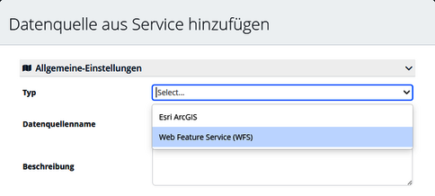 Benutzeroberfläche zum Hinzufügen einer Datenquelle aus einem Service. Formular mit Allgemeine-Einstellungen: Typ-Auswahl (Esri ArcGIS oder Web Feature Service), Felder für Datenquellenname und Beschreibung.